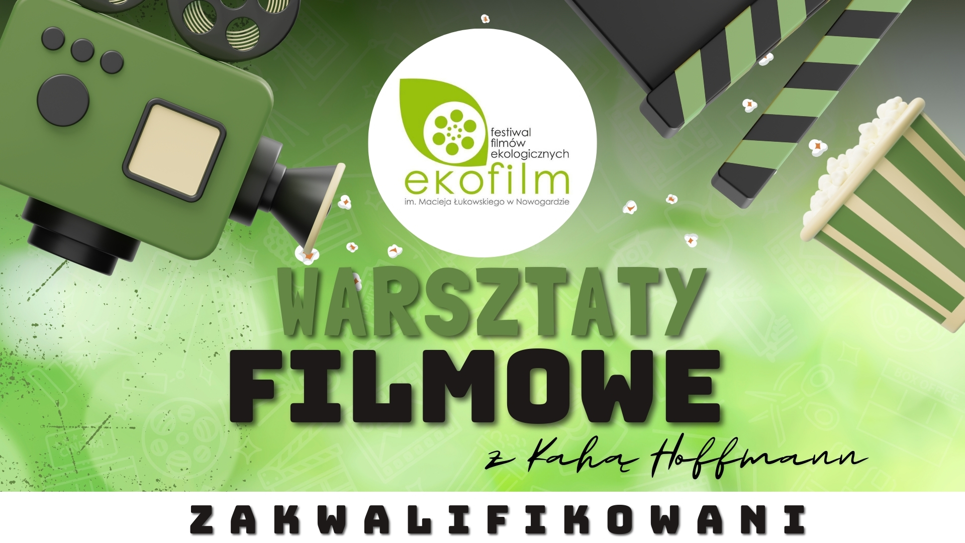EKOFILM | WARSZTATY FILMOWE Z KAHĄ HOFFMANN | ZAKWALIFIKOWANI